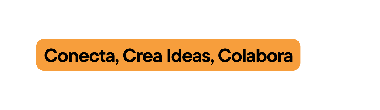 Conecta Crea Ideas Colabora